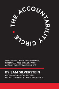 The Accountability Circle (Discovering Your True Purpose, Potential, and Impact...with Accountability Partnerships) by Sam Silverstein, 9781640951747