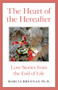 The Heart of the Hereafter (Love Stories from the End of Life) by Marcia Brennan, 9781782795285