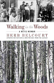 Walking in the Woods (A Métis Memoir) by Herb Belcourt, 9781927366714