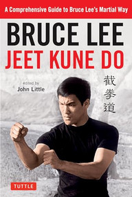 Bruce Lee Jeet Kune Do (A Comprehensive Guide to Bruce Lee's Martial Way) by Bruce Lee, John Little, 9780804851237