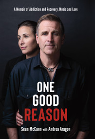 One Good Reason (A Memoir of Addiction and Recovery, Music and Love) by Séan McCann, Andrea Aragon, 9781771088220