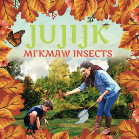 Jujijk (Mi'kmaw Insects) (Bilingual Edition) by Gerald Gloade, 9781771087575