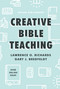 Creative Bible Teaching - 9780802419590 by Lawrence O Richards, Gary J Bredfeldt, 9780802419590