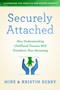 Securely Attached (How Understanding Childhood Trauma Will Transform Your Parenting-A Handbook for Adoptive and Foster Parents) by Kristin Berry, Mike Berry, 9780802419651