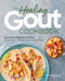 The Healing Gout Cookbook (Anti-Inflammatory Recipes to Lower Uric Acid Levels and Reduce Flares) by Lisa Cicciarello Andrews MEd, RD, LD, 9781646114467