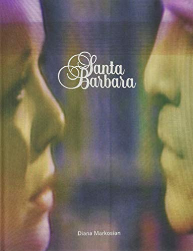Diana Markosian: Santa Barbara by Diana Markosian, Diana Markosian, Lynda Myles, 9781597114721