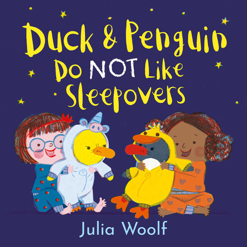 Duck and Penguin Do NOT Like Sleepovers by Julia Woolf, 9781682632017