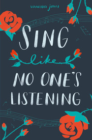 Sing Like No One's Listening by Vanessa Jones, 9781682631942