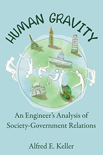 Human Gravity (An Engineer's Analysis of Society-Government Relations) - 9781400328697 by Al Keller, 9781400328697