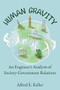 Human Gravity (An Engineer's Analysis of Society-Government Relations) - 9781400328697 by Al Keller, 9781400328697