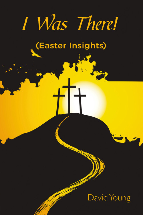 I Was There! ((Easter Insights)) by David Young, 9781400329694