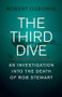 The Third Dive (An Investigation Into the Death of Rob Stewart) by Robert Osborne, 9781771603553