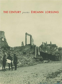 The Century (Poems) by Éireann Lorsung, 9781571314833