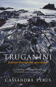 Truganini (Journey Through the Apocalypse) by Cassandra Pybus, 9781760529222