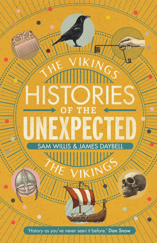 Histories of the Unexpected: The Vikings by Sam Willis, James Daybell, 9781786497710