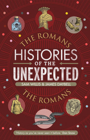 Histories of the Unexpected: The Romans by Sam Willis, James Daybell, 9781786497734