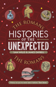 Histories of the Unexpected: The Romans by Sam Willis, James Daybell, 9781786497734