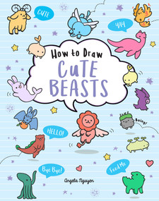 How to Draw Cute Beasts by Angela Nguyen, 9781454941224