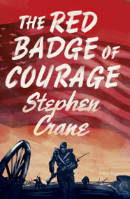 The Red Badge of Courage (Annotated Edition) - 9781847498526 by Stephen Crane, 9781847498526