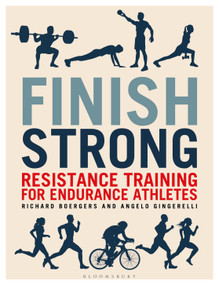 Finish Strong (Resistance Training for Endurance Athletes) by Richard Boergers, Angelo Gingerelli, 9781472977434