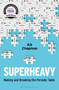 Superheavy (Making and Breaking the Periodic Table) - 9781472953926 by Kit Chapman, 9781472953926