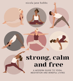 Strong, Calm and Free (A modern guide to yoga, meditation and mindful living) by Nicola Jane Hobbs, Ann-Kathrin Hochmuth, 9781472979773