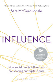 Influence (How social media influencers are shaping our digital future) - 9781472979568 by Sara McCorquodale, 9781472979568