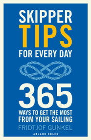 Skipper Tips for Every Day (365 ways to get the most from your sailing) by Fridtjof Gunkel, 9781472980564