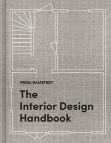 The Interior Design Handbook (Furnish, Decorate, and Style Your Space) by Frida Ramstedt, Mia Olofsson, 9780593139318