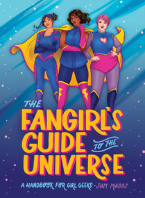The Fangirl's Guide to the Universe (A Handbook for Girl Geeks) by Sam Maggs, 9781683692317