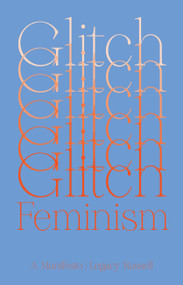Glitch Feminism (A Manifesto) by Legacy Russell, 9781786632661