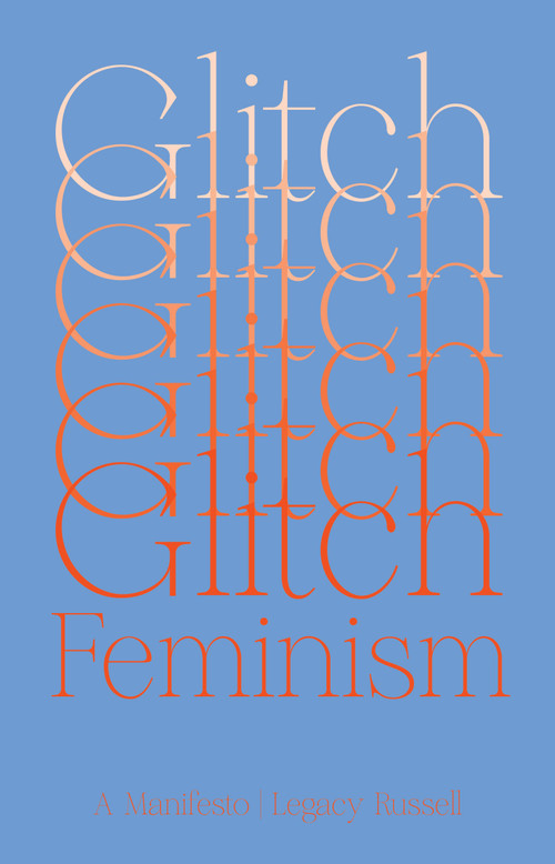 Glitch Feminism (A Manifesto) by Legacy Russell, 9781786632661