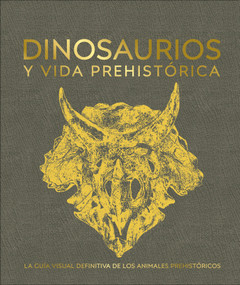 Dinosaurios y la vida en la prehistoria (Dinosaurs and Prehistoric Life) (Spanish Edition) by DK, Smithsonian Institution, 9780744027068