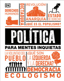 Política para mentes inquietas (Politics Is...) (Spanish Edition) by DK, 9780744027075