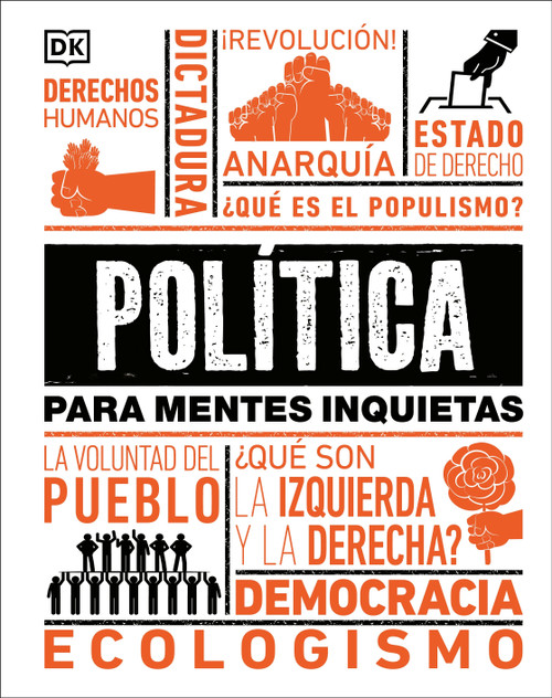 Política para mentes inquietas (Politics Is...) (Spanish Edition) by DK, 9780744027075