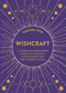 Wishcraft (A Complete Beginner's Guide to Magickal Manifesting for the Modern Witch) by Sakura Fox, 9781401961138