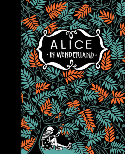 Alice's Adventures in Wonderland & Through the Looking Glass by Lewis Carroll, Floor Rieder, 9781782692843
