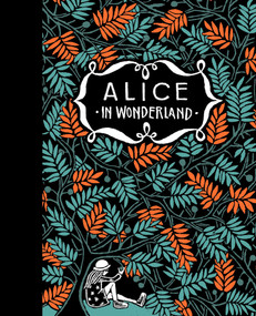 Alice's Adventures in Wonderland & Through the Looking Glass by Lewis Carroll, Floor Rieder, 9781782692843