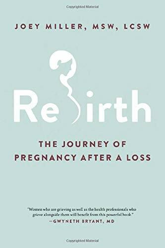 Rebirth (The Journey of Pregnancy After a Loss) by Joey Miller, 9780306846618