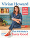 This Will Make It Taste Good (A New Path to Simple Cooking) by Vivian Howard, 9780316381123