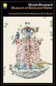 Museum of Bone and Water by Nicole Brossard, Erín Moure, Robert Majzels, 9781487008093
