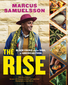 The Rise (Black Cooks and the Soul of American Food: A Cookbook) by Marcus Samuelsson, Osayi Endolyn, Yewande Komolafe, 9780316480680