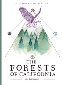 The Forests of California (A California Field Atlas) by Obi Kaufmann, 9781597144797