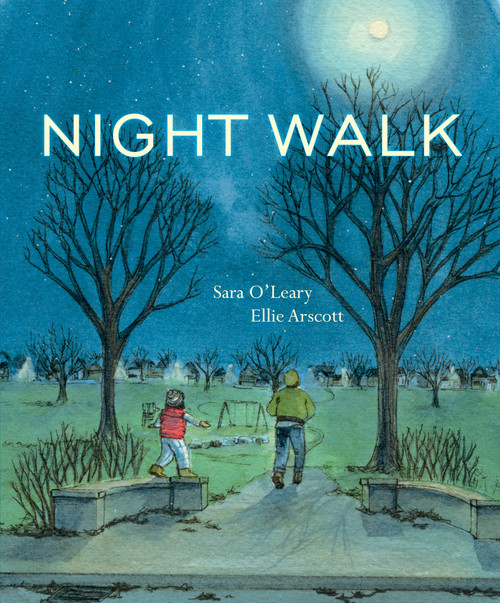 Night Walk by Sara O'Leary, Ellie Arscott, 9781554987962