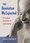 The Revolution We Expected (Cultivating a New Politics of Consciousness) by Claudio Naranjo, 9780907791805