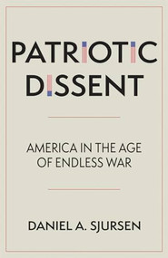 Patriotic Dissent (America in the Age of Endless War) by Daniel A. Sjursen, 9781597145145