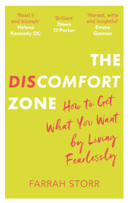 The Discomfort Zone (How to Get What You Want by Living Fearlessly) by Farrah Storr, 9780349415376