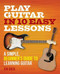 Play Guitar in 10 Easy Lessons (A simple, beginner's guide to learning guitar) by Jon Buck, 9780600636922