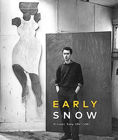 Early Snow (Michael Snow 1947-1962) by James King, 9781773270982