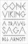 Gone Viking (A Travel Saga) by Bill Arnott, 9781771604475